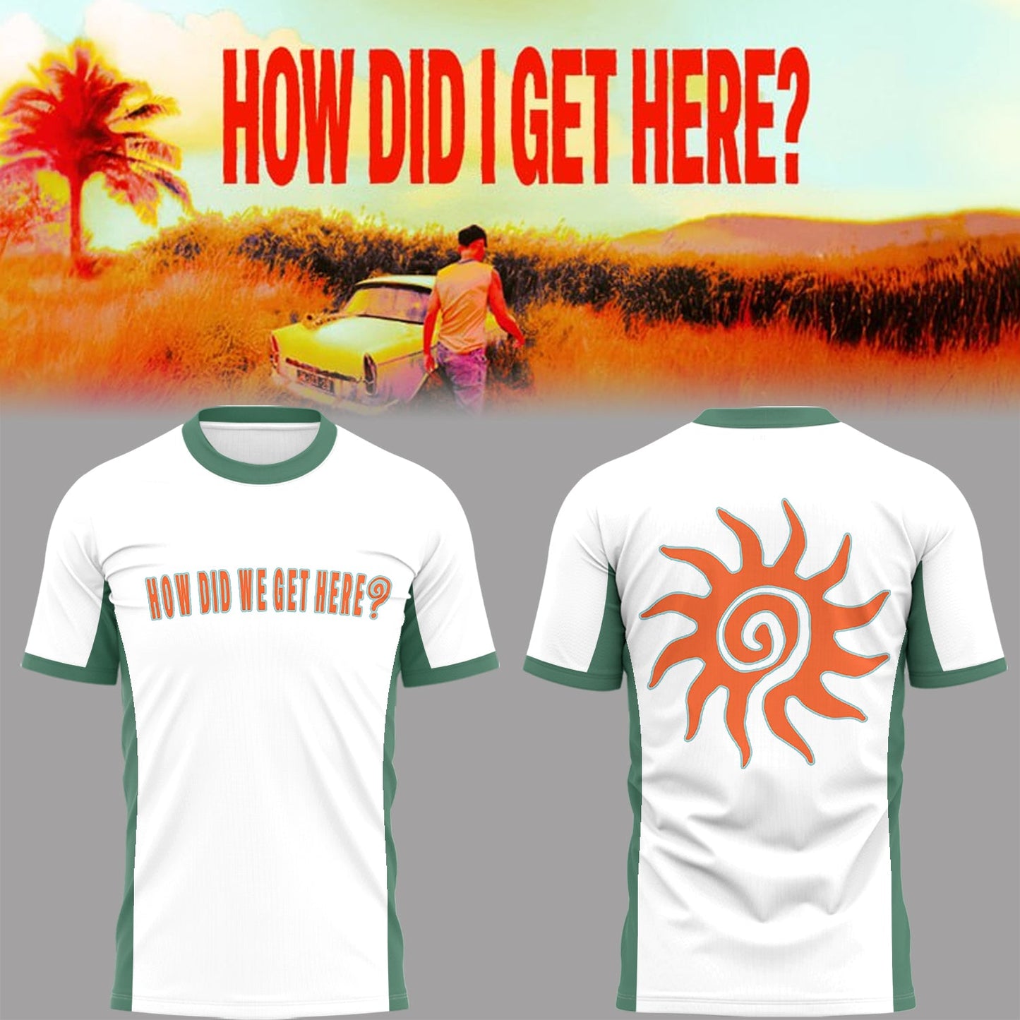 Limited Edition How Did I Get Here? Shirt